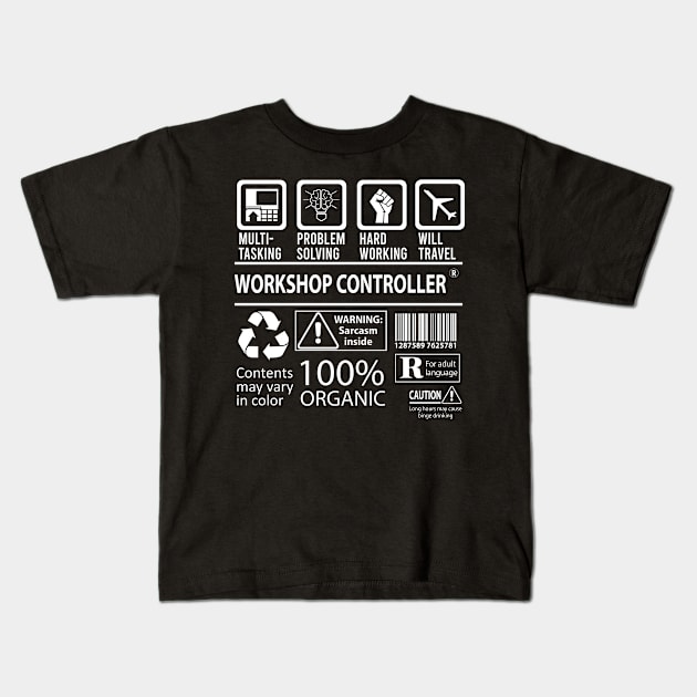 Workshop Controller T Shirt - MultiTasking Certified Job Gift Item Tee Kids T-Shirt by Aquastal